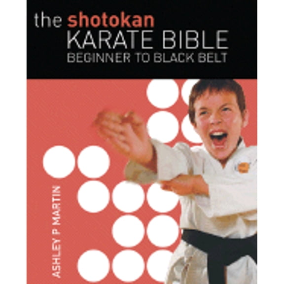 Pre-Owned The Shotokan Karate Bible: Beginner to Black Belt (Paperback) 1554073227 9781554073221