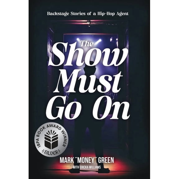 The Show Must Go On: Backstage Stories of a Hip-Hop Agent, (Hardcover)