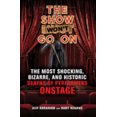 thumbnail image 1 of Pre-Owned The Show Won't Go on: The Most Shocking, Bizarre, and Historic Deaths of Performers Onstage (Paperback) 1641602171 9781641602174, 1 of 1