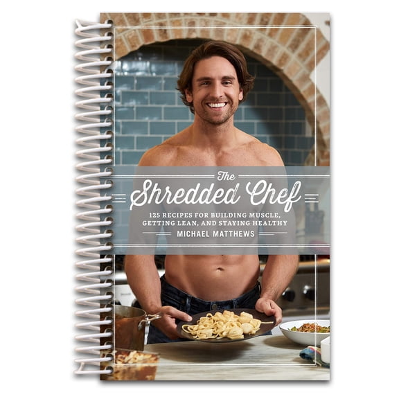 The Shredded Chef: 125 Recipes for Building Muscle, Getting Lean, and Staying Healthy (Third Edition) (Spiral bound)