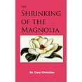 thumbnail image 1 of The Shrinking of the Magnolia (Paperback), 1 of 1