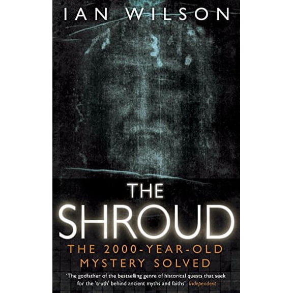 The Shroud: The 2000-Year-Old Mystery Solved