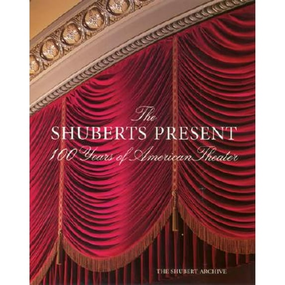 Pre-Owned The Shuberts Present: 100 Years of American Theater (Hardcover) 0810906147 9780810906143