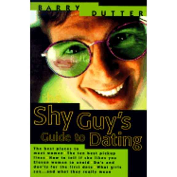 Pre-Owned The Shy Guy's Guide to Dating: The Best Places to Meet Women, the Ten Best Pickup Lines, How to Tell If She Likes You, Eleven Women to Avoid, Do's an (Paperback) 0312187572 9780312187576