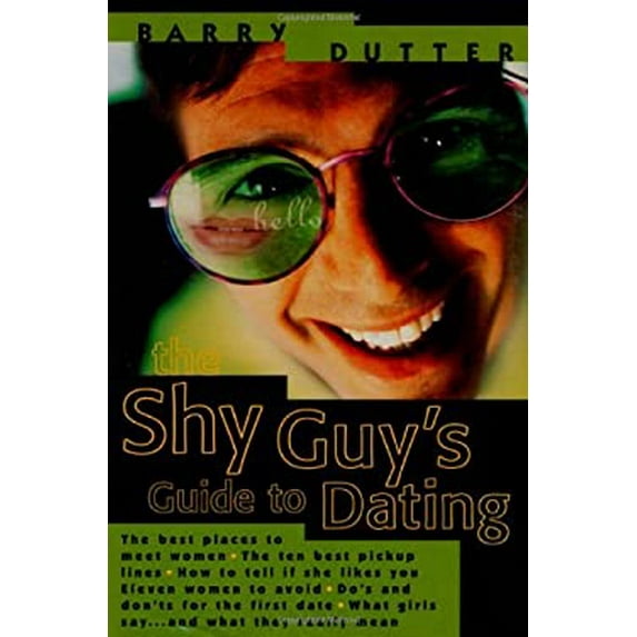 Pre-Owned The Shy Guy's Guide to Dating: The Best Places to Meet Women, the Ten Best Pickup Lines, How to Tell If She Likes You, Eleven Women to Avoid, Do's an (Paperback) 0312187572 9780312187576