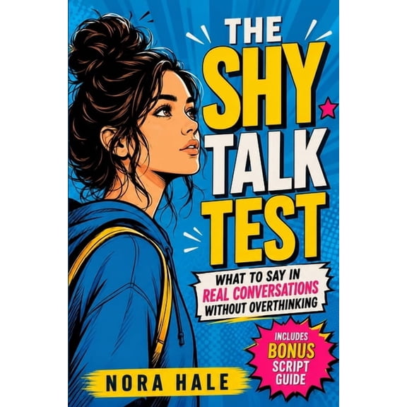 The Shy Talk Test: What to Say in Real Conversations Without Overthinking, (Paperback)