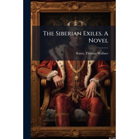The Siberian Exiles. A Novel (Paperback)