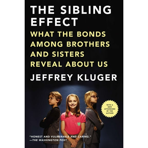 The Sibling Effect : What the Bonds Among Brothers and Sisters Reveal About Us (Paperback)