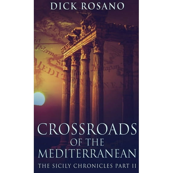 The Sicily Chronicles Crossroads Of The Mediterranean, Book 2, (Hardcover)