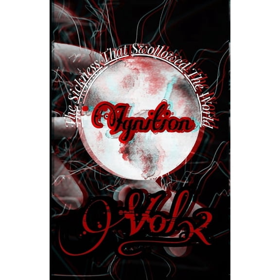 The Sickness That Swallowed the World: Ignition: The Sickness That Swallowed The World Vol. 2 (Paperback)
