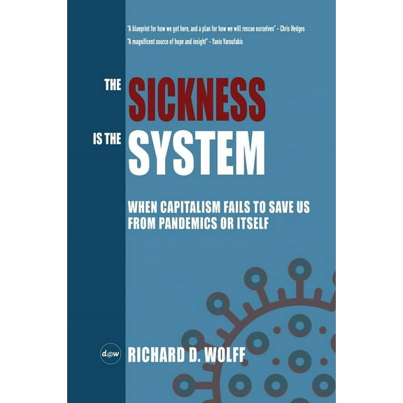 The Sickness is the System: When Capitalism Fails to Save Us from Pandemics or Itself, (Paperback)