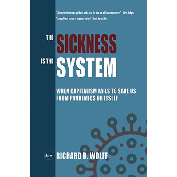 Pre-Owned The Sickness is the System: When Capitalism Fails to Save Us from Pandemics or Itself (Paperback) 1735601306 9781735601304