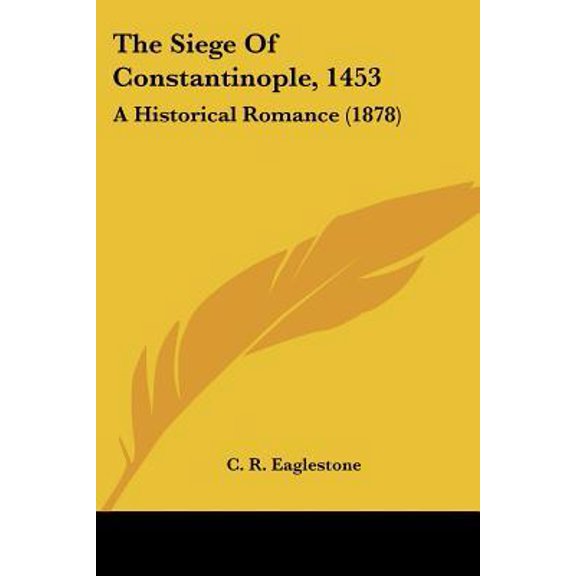 The Siege of Constantinople, 1453: A Historical Romance (1878) Paperback