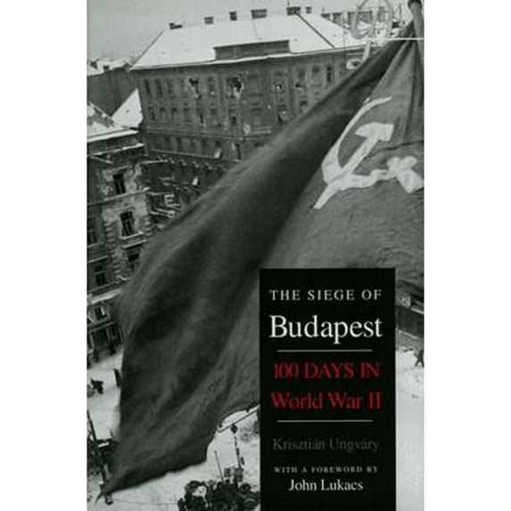 Pre-Owned The Siege of Budapest: One Hundred Days in World War II (Hardcover) 0300104685 9780300104684