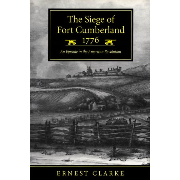 The Siege of Fort Cumberland, 1776 : An Episode in the American Revolution (Paperback)