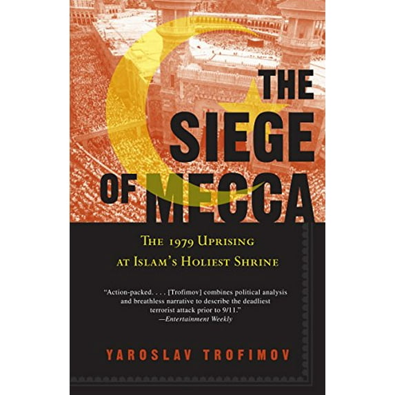 Pre-Owned The Siege of Mecca: The 1979 Uprising at Islam's Holiest Shrine (Paperback) 0307277739 9780307277732