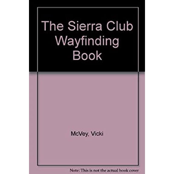 Pre-Owned The Sierra Club Wayfinding Book (Hardcover) 9780316563406