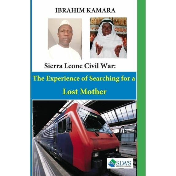 The Sierra Leone Civil War: The Experience of Searching for a Lost Mother (Paperback)