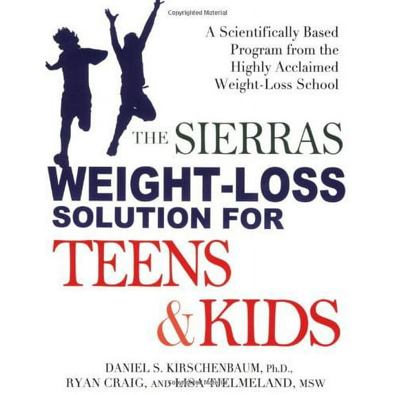 Pre-Owned The Sierras Weight-Loss Solution for Teens and Kids: A Scientifically Based Program from the Highly Acclaimed Weight-Loss School (Paperback) 1583332871 9781583332870