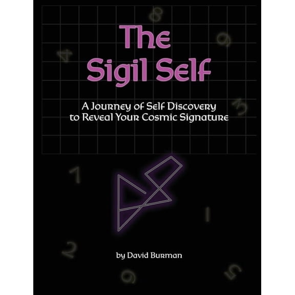 The Sigil Self: A Journey of Self Discovery to Reveal Your Cosmic Signature, (Paperback)
