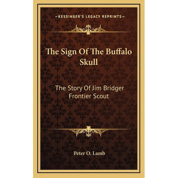 The Sign Of The Buffalo Skull : The Story Of Jim Bridger Frontier Scout (Hardcover)