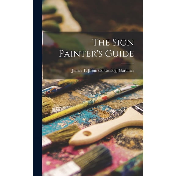 The Sign Painter's Guide, (Hardcover)