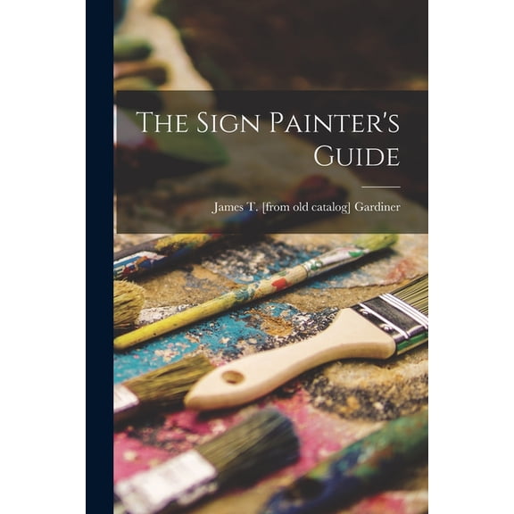The Sign Painter's Guide, (Paperback)