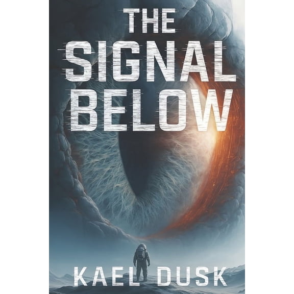 Parallel Paradoxes The Signal Below: A Sci-Fi Horror Thriller: A Dark Science Fiction Novel for Adults Who Love Psychological Thrillers and, Book 2, (Paperback)