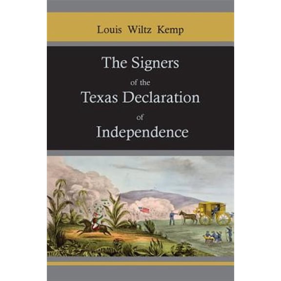The Signers of the Texas Declaration of Independence -- Louis Wiltz Kemp