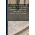thumbnail image 1 of The Significance of Ancient Religions in Relation to Human Evolution and Brain Development (Paperback), 1 of 1