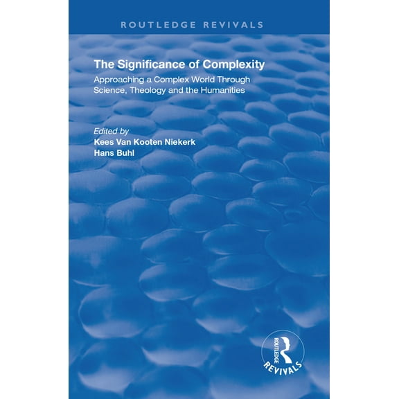 The Significance of Complexity: Approaching a Complex World Through Science, Theology and the Humanities, (Paperback)