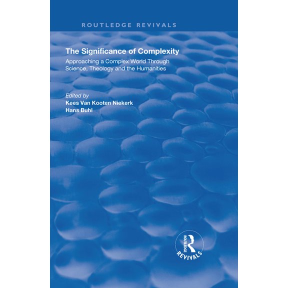 The Significance of Complexity: Approaching a Complex World Through Science, Theology and the Humanities, (Hardcover)