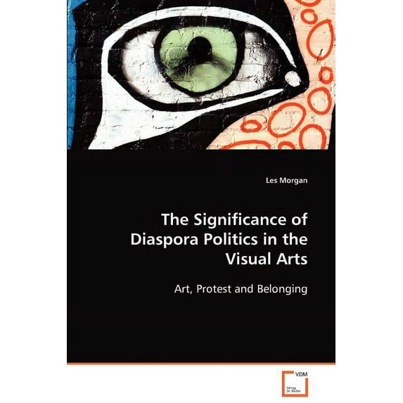 The Significance of Diaspora Politics in the Visual Arts (Paperback)