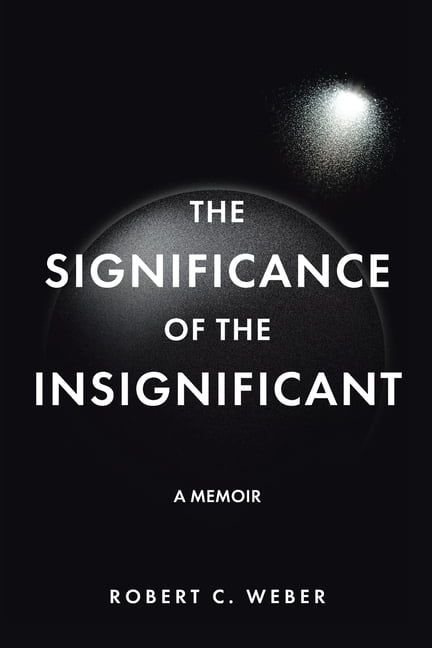 Show Significant Insignificant The Significance of the Insignificant: A Memoir, (Paperback) - Walmart.com