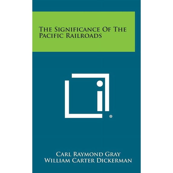 The Significance of the Pacific Railroads (Hardcover)