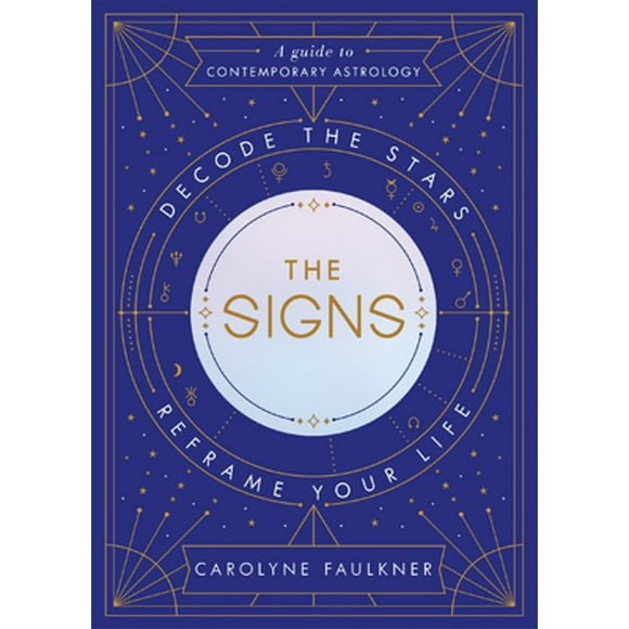 Pre-Owned The Signs: Decode the Stars, Reframe Your Life  Hardcover Carolyne Faulkner