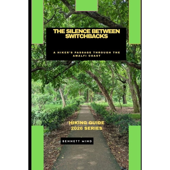 The Silence Between Switchbacks: A Hiker's Passage Through the Amalfi Coast, (Paperback)