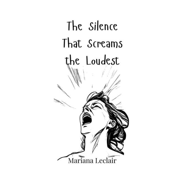 The Silence That Screams the Loudest, (Paperback)