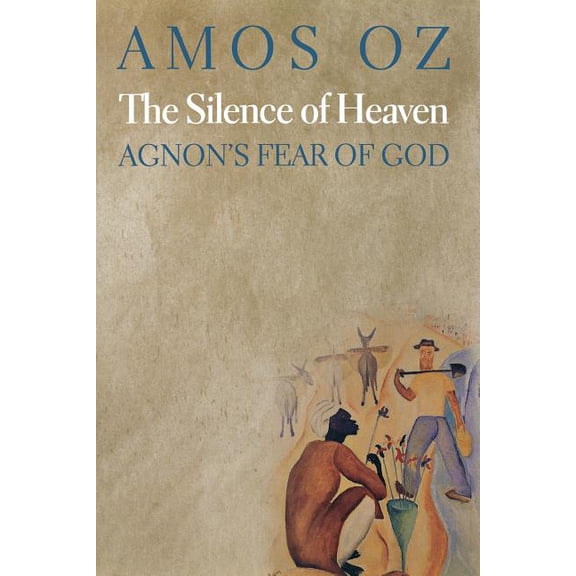 The Silence of Heaven: Agnon's Fear of God, (Paperback)