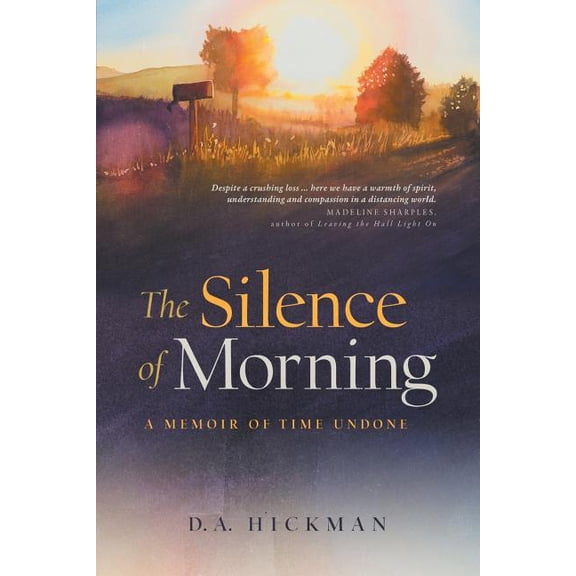 The Silence of Morning: A Memoir of Time Undone, (Paperback)