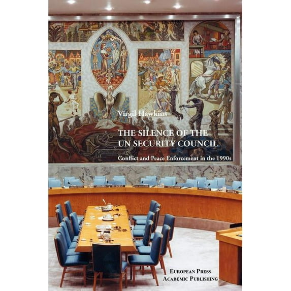 The Silence of the UN Security Council. Conflict and Peace Enforcement in the 1990s. (Paperback)