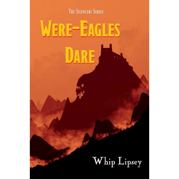 The Silencers: Were-Eagles Dare (Series #2) (Paperback)