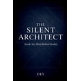thumbnail image 1 of The Silent Architect: Inside the Mind Behind Reality, (Paperback), 1 of 1