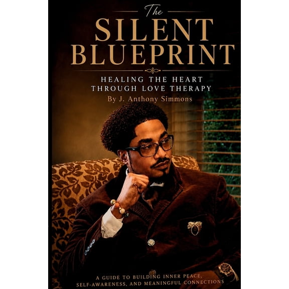 The Silent Blueprint: Healing the Heart Through Love Therapy, (Paperback)