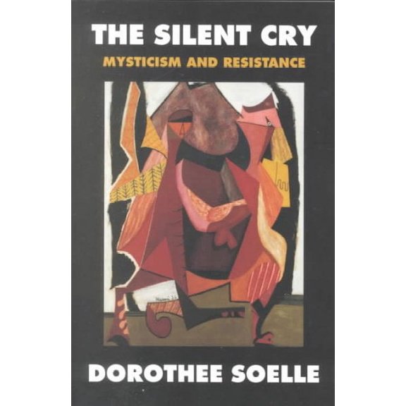 Pre-Owned The Silent Cry: Mysticism and Resistance, 9780800632663, 0800632664, Paperback,