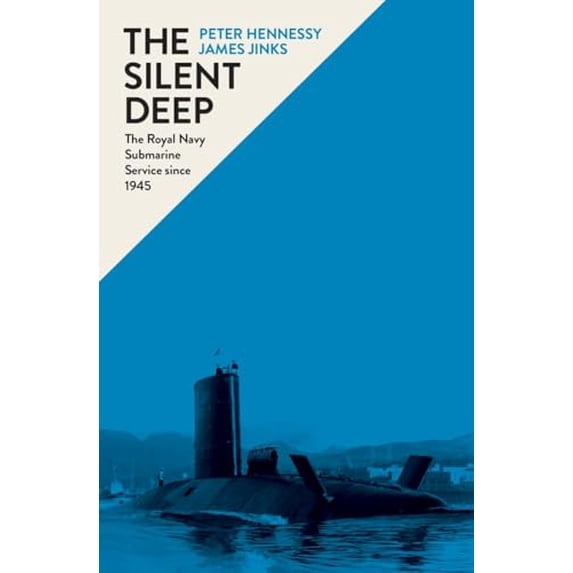Pre-Owned The Silent Deep: The Royal Navy Submarine Service Since 1945 Hardcover
