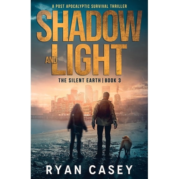 The Silent Earth Shadow and Light: A Post Apocalyptic Survival Thriller, Book 3, (Paperback)