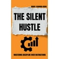 thumbnail image 1 of The Silent Hustle: Mastering discipline over distractions, (Hardcover), 1 of 1