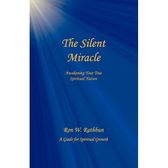The Silent Miracle: Awakening Your True Spiritual Nature, (Paperback)