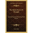 thumbnail image 1 of The Silent Power Of Thought: Controlling And Directing One's Forces, (Paperback), 1 of 1